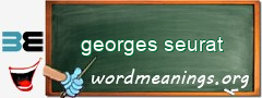 WordMeaning blackboard for georges seurat
